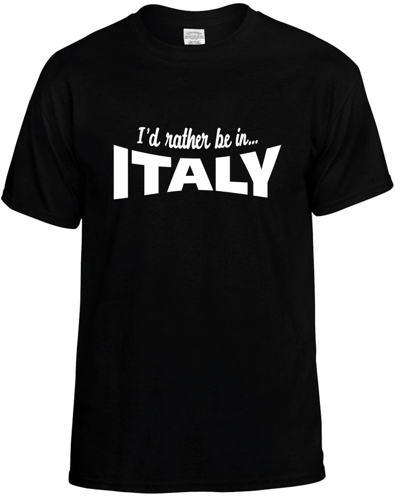 id rather be in italy mens funny t-shirt black