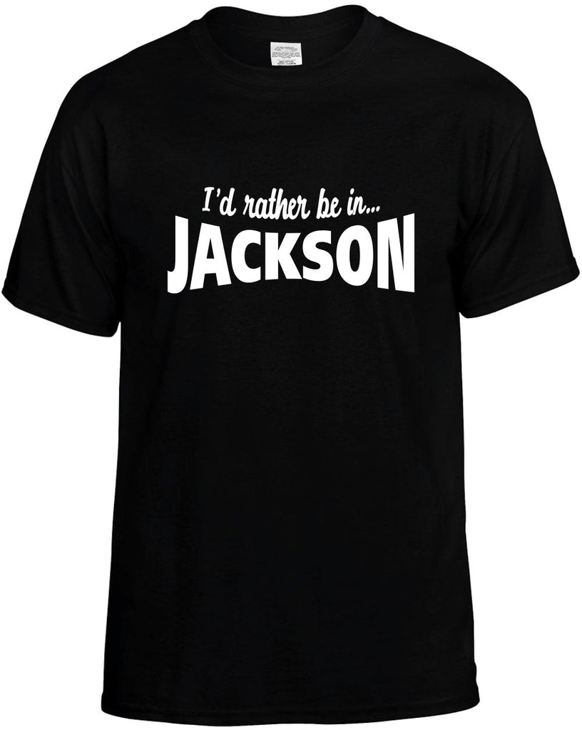 id rather be in jackson mens funny t-shirt black