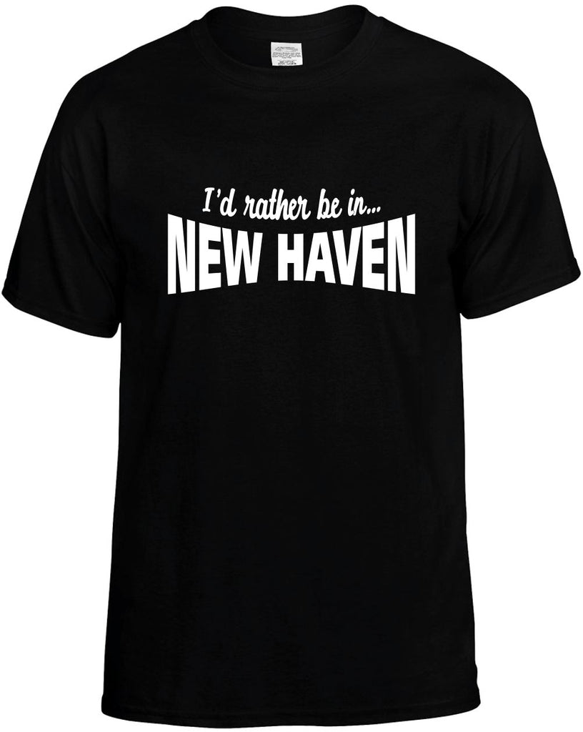 id rather be in new haven mens funny t-shirt black
