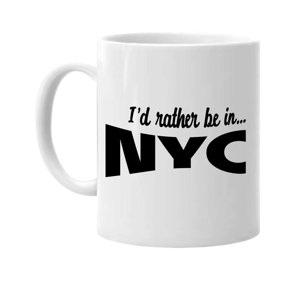id rather be in nyc signature outlet novelty coffee cup mug graphic gift ideas gifts for the family mom dad