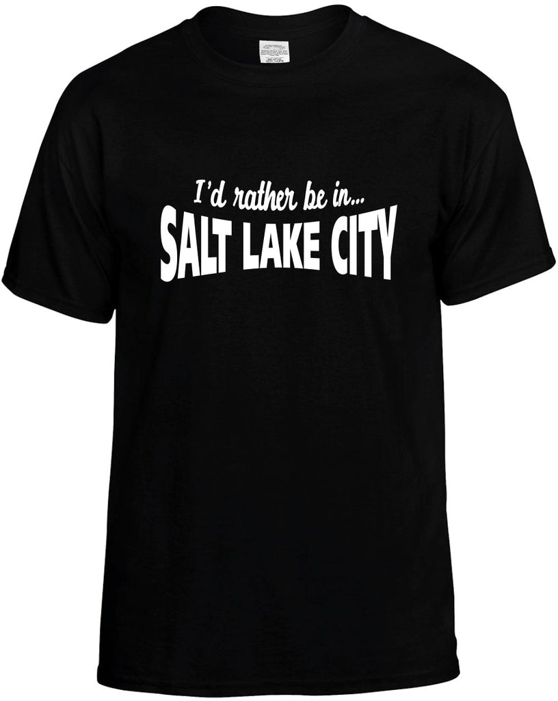 id rather be in salt lake city mens funny t-shirt black