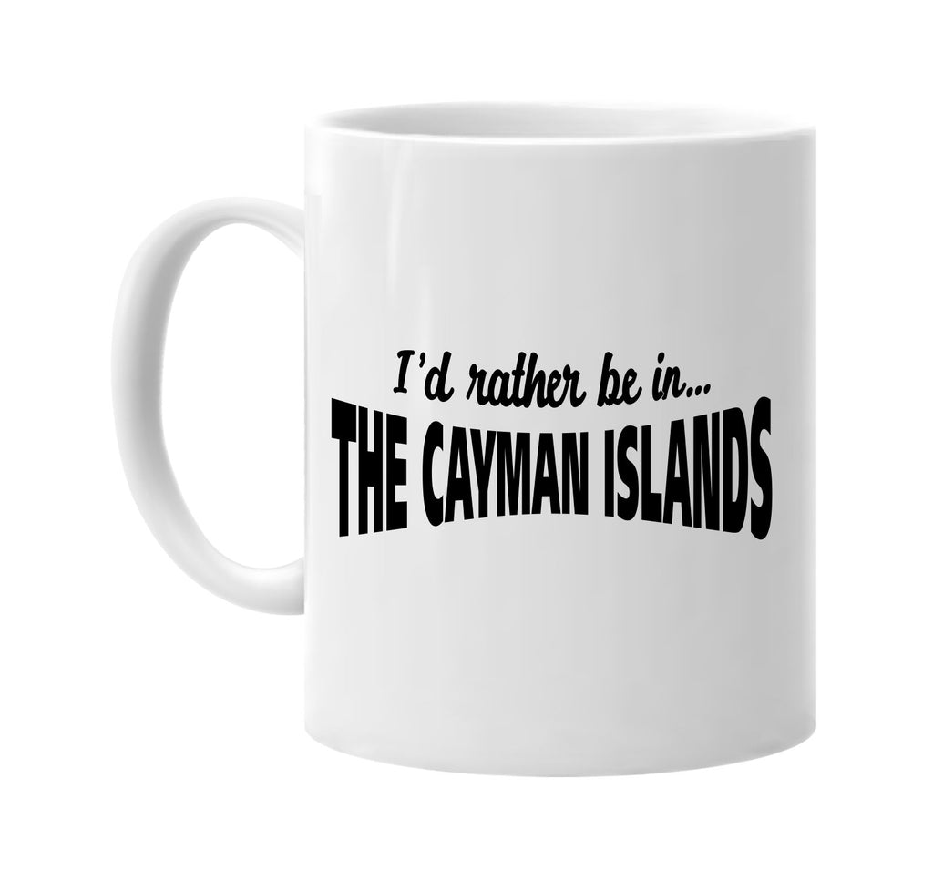 id rather be in the cayman islands signature outlet novelty coffee cup mug graphic gift ideas gifts for the family mom dad