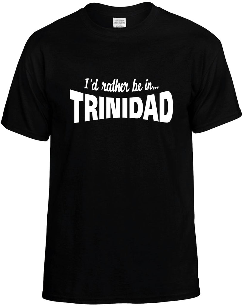 id rather be in trinidad mens funny t-shirt black