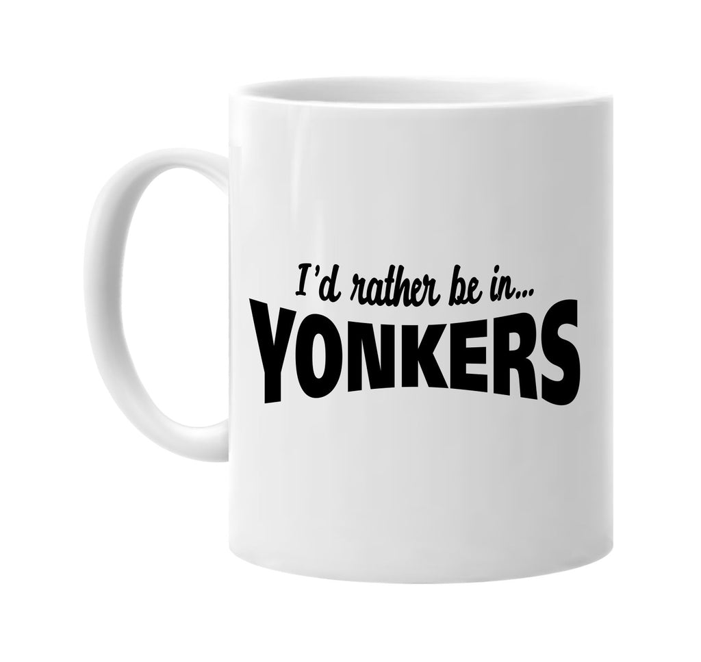 id rather be in yonkers signature outlet novelty coffee cup mug graphic gift ideas gifts for the family mom dad