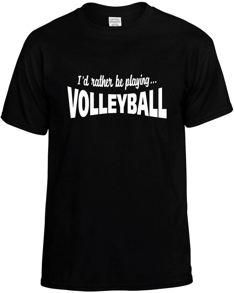 id rather be playing volleyball mens funny t-shirt black