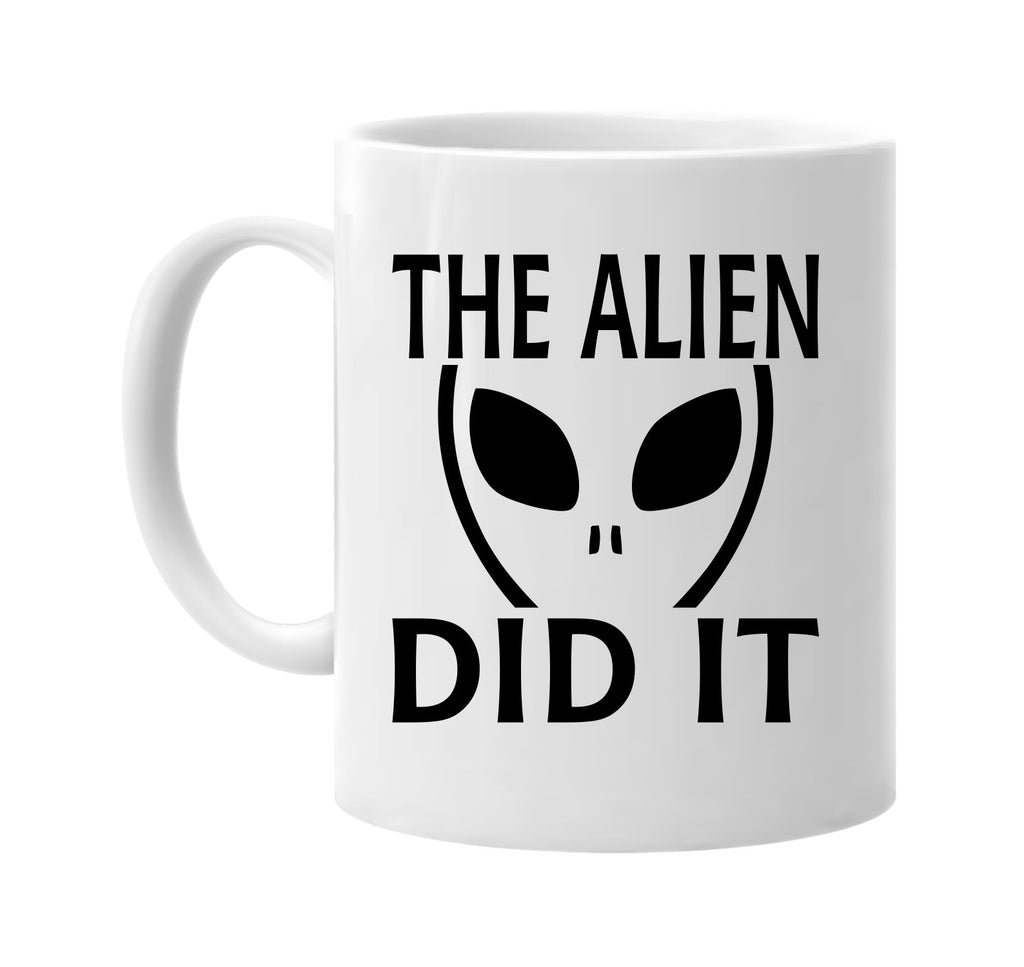 the alien did it alien ufo outer space et signature outlet novelty coffee cup mug graphic gift ideas gifts for the family mom dad