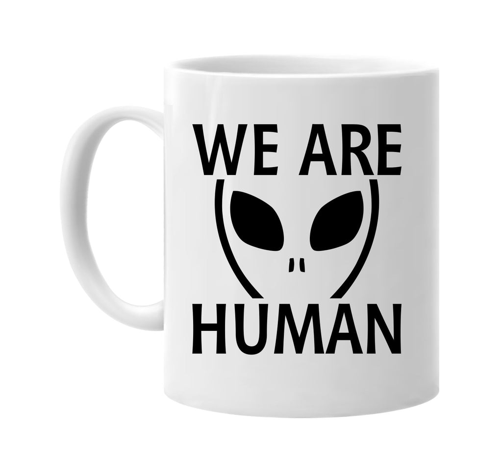 we are human alien ufo outer space et signature outlet novelty coffee cup mug graphic gift ideas gifts for the family mom dad