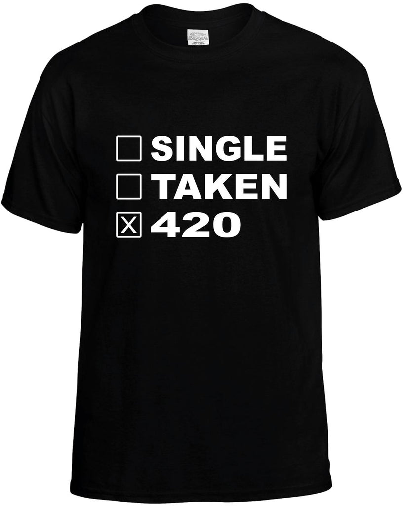 single taken 420 humorous marijuana pot mens funny t-shirt black