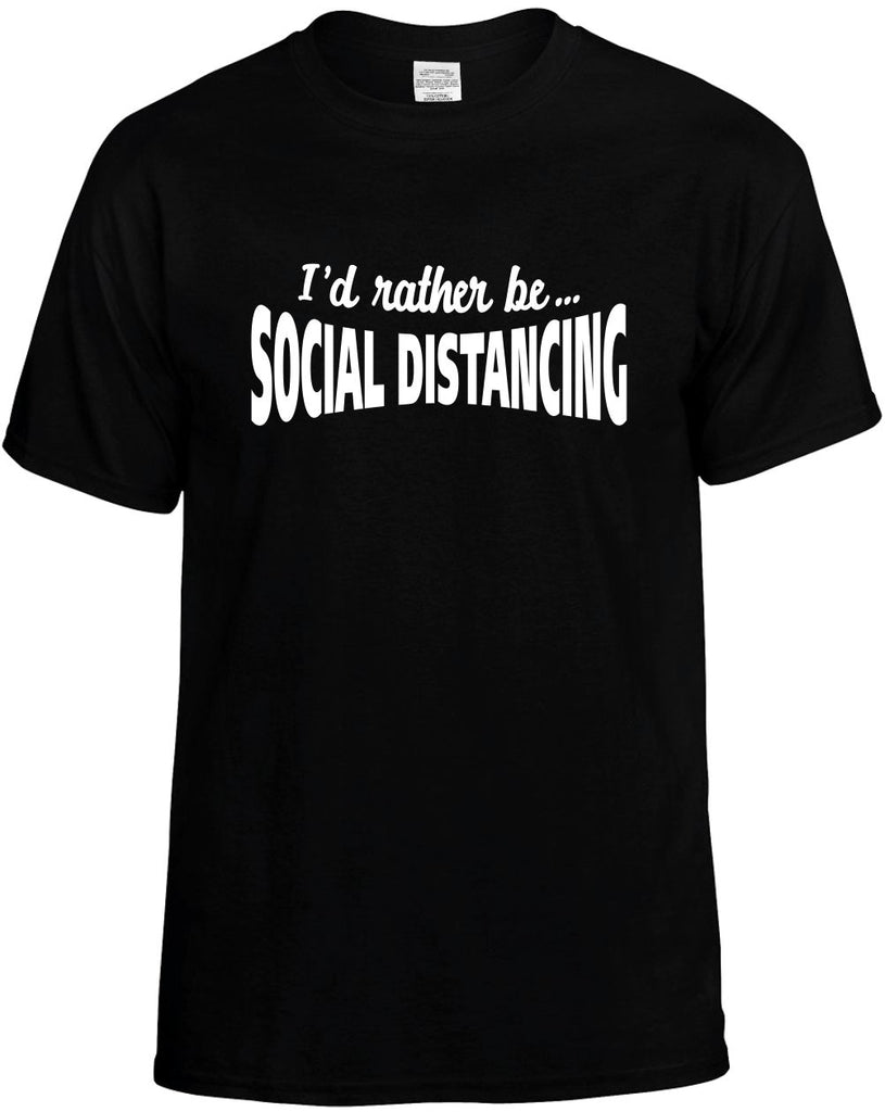 Id Rather Be Social Distancing funny unisex t-shirt mens