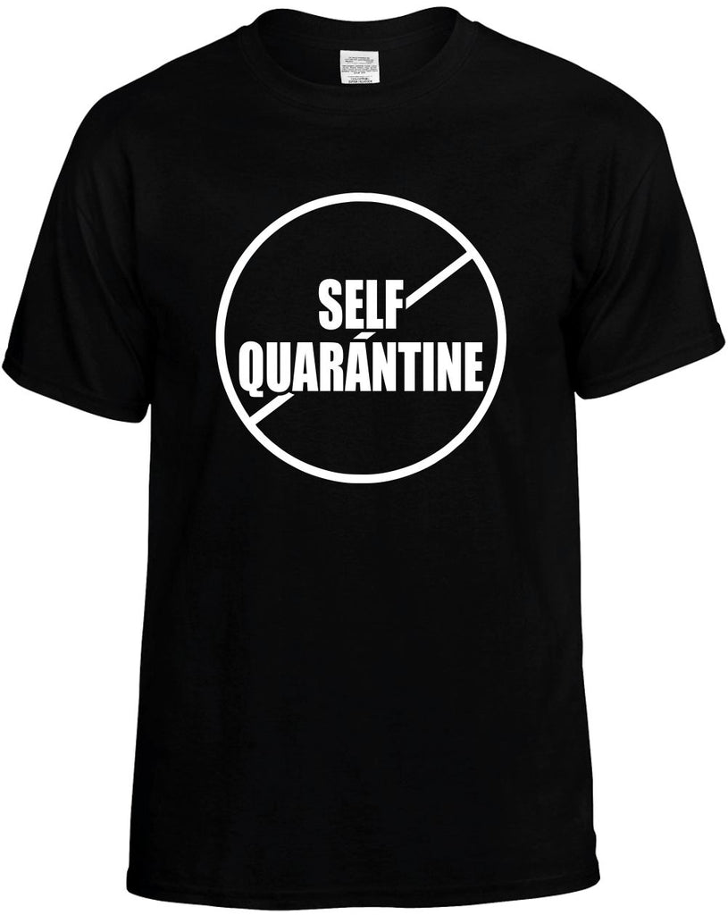 No Anti Self Quarantine funny unisex t-shirt mens