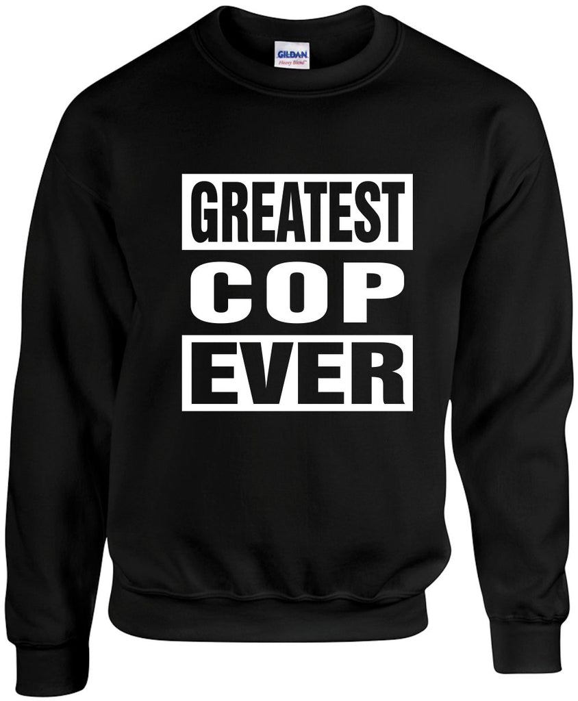 greatest cop ever unisex crewneck sweatshirt black signature outlet novelty 