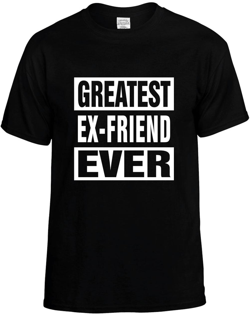 greatest ex-friend ever mens funny t-shirt black