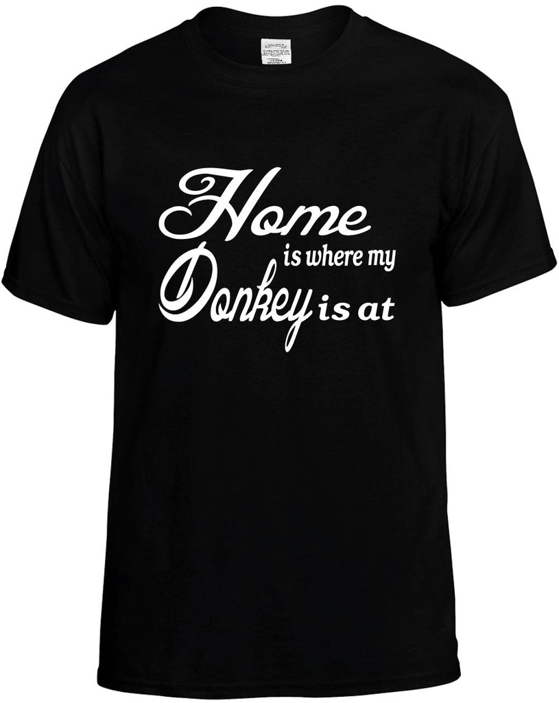 home is where my donkey is at mens funny t-shirt black