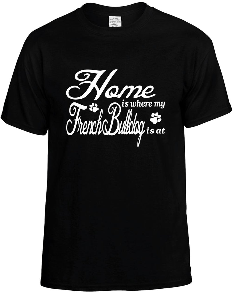 home is where my french bulldog is mens funny t-shirt black