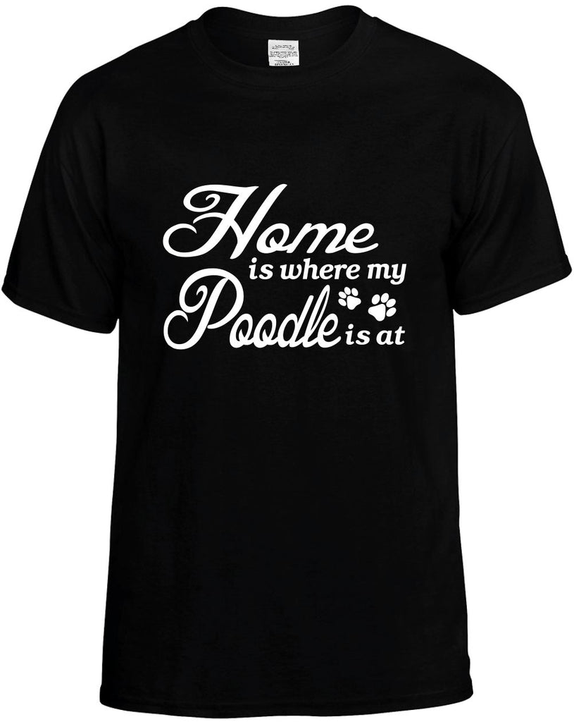 home is where my poodle is at mens funny t-shirt black