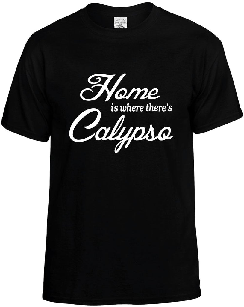 home is where theres calypso mens funny t-shirt black