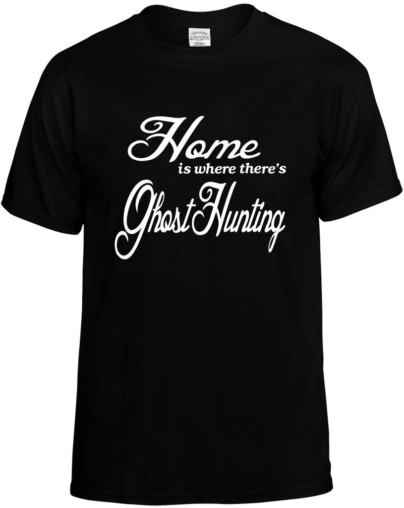 home is where theres ghost hunting mens funny t-shirt black