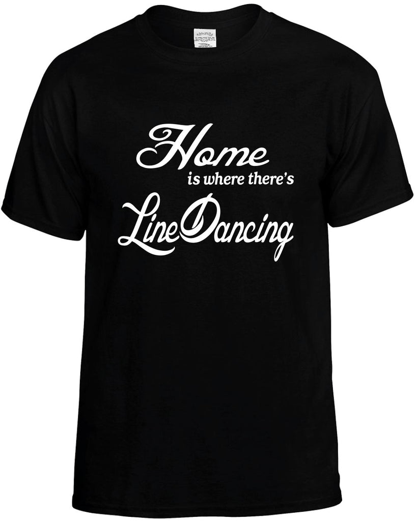 home is where theres line dancing mens funny t-shirt black