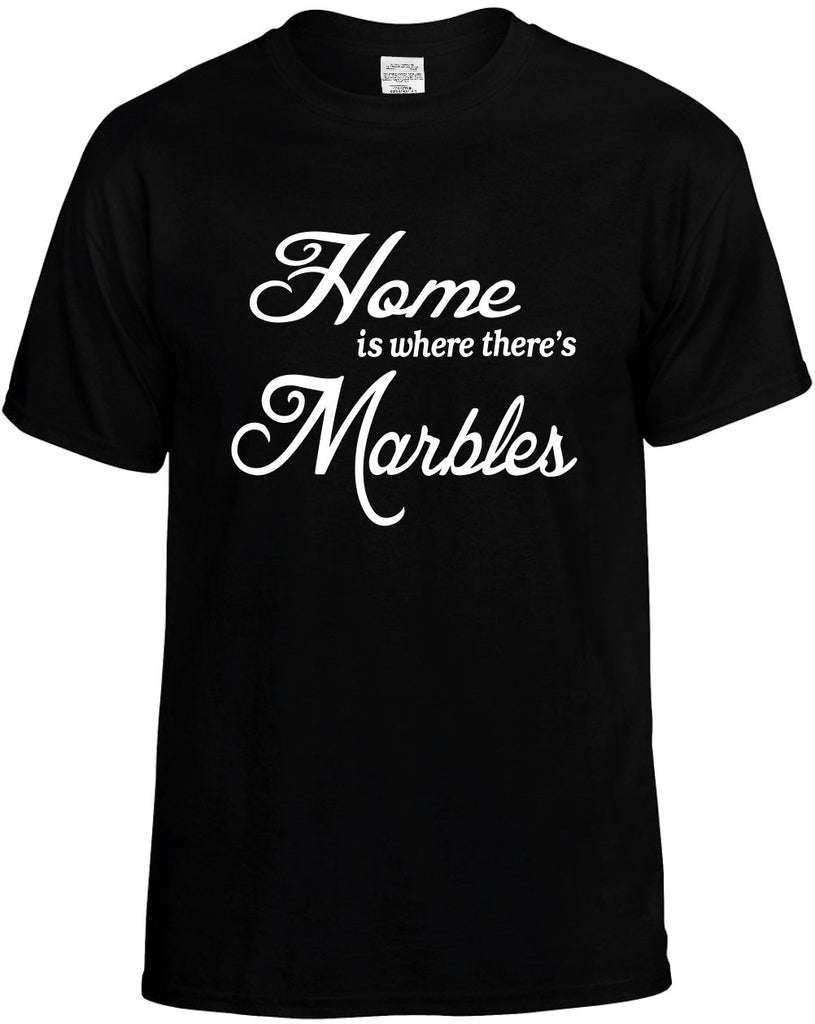 home is where theres marbles mens funny t-shirt black