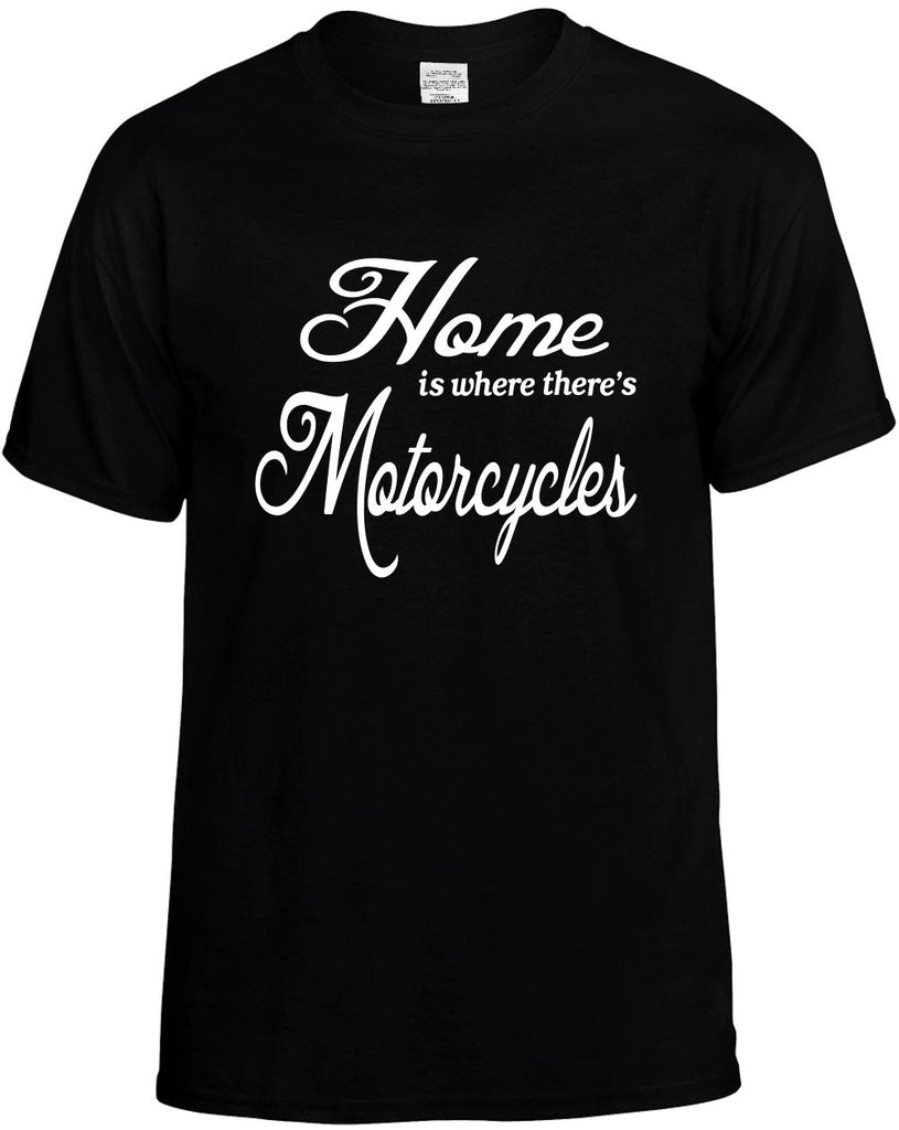 home is where theres motorcycles mens funny t-shirt black
