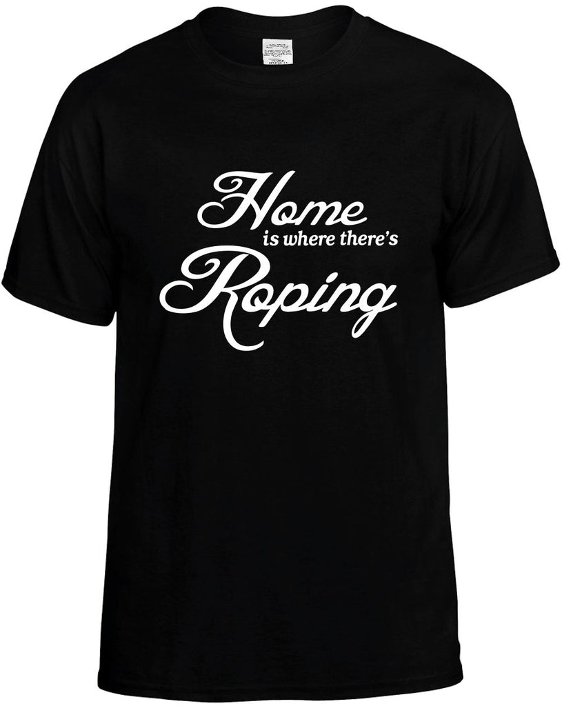 home is where theres roping mens funny t-shirt black