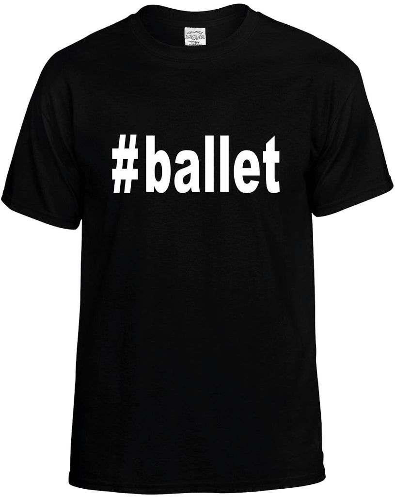 #ballet hashtag tee shirt mens funny t-shirt black
