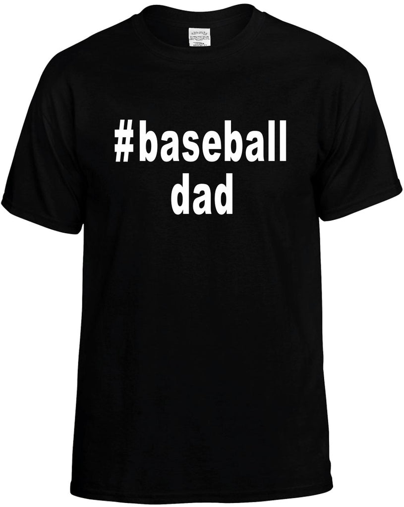 #baseballdad hashtag tee shirt mens funny t-shirt black