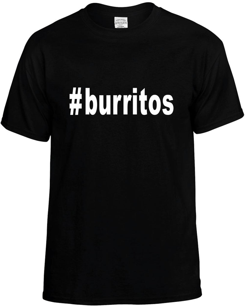 #burritos hashtag tee shirt mens funny t-shirt black