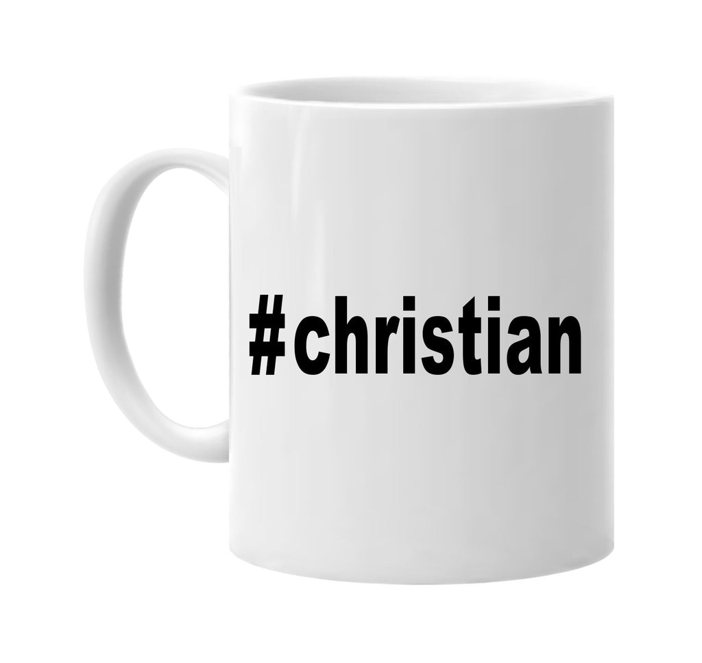 #christian hashtag tee shirt signature outlet novelty coffee cup mug graphic gift ideas gifts for the family mom dad