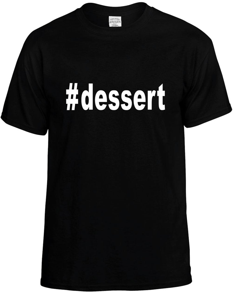 #dessert hashtag tee shirt mens funny t-shirt black