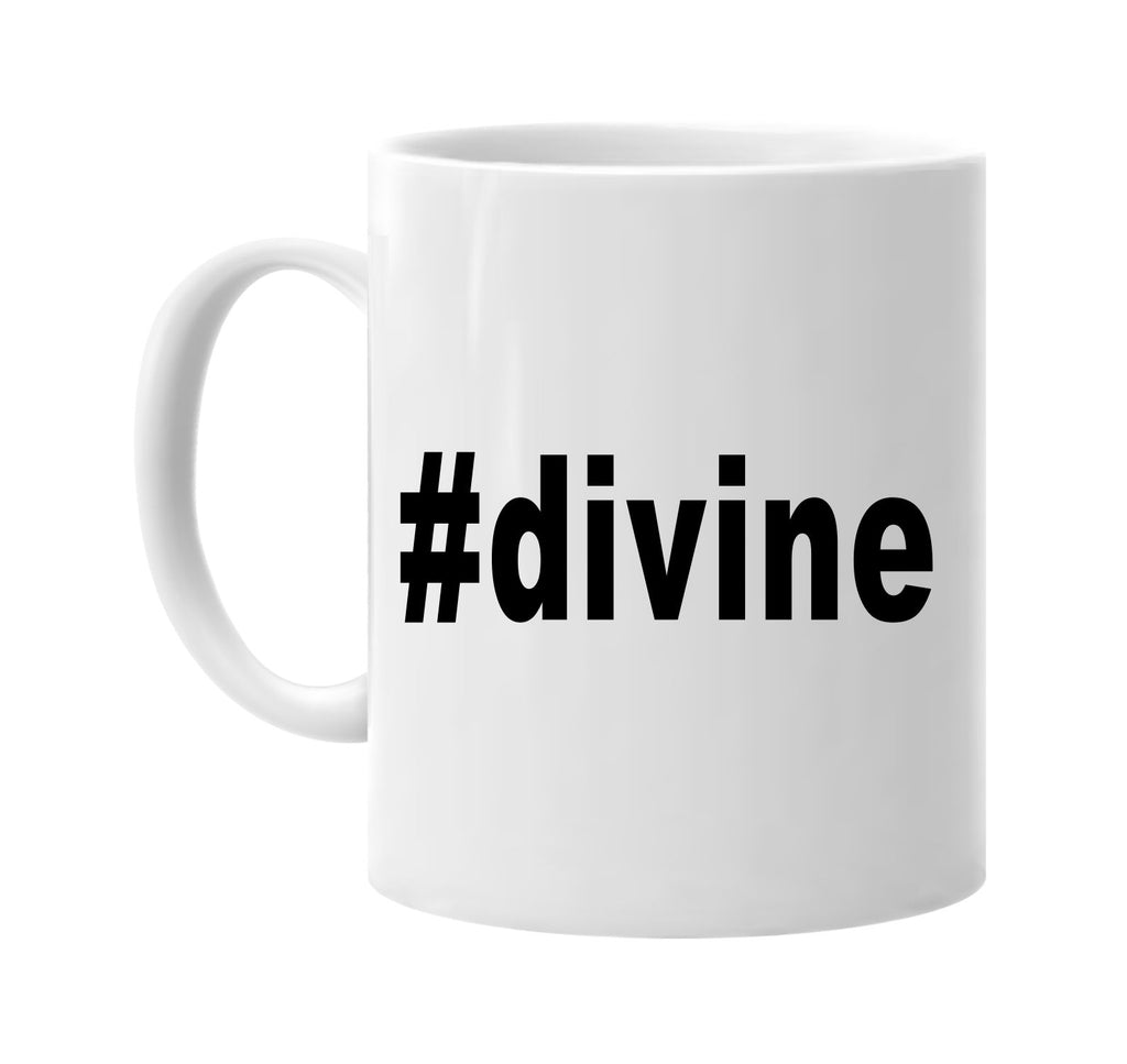 #divine hashtag tee shirt signature outlet novelty coffee cup mug graphic gift ideas gifts for the family mom dad