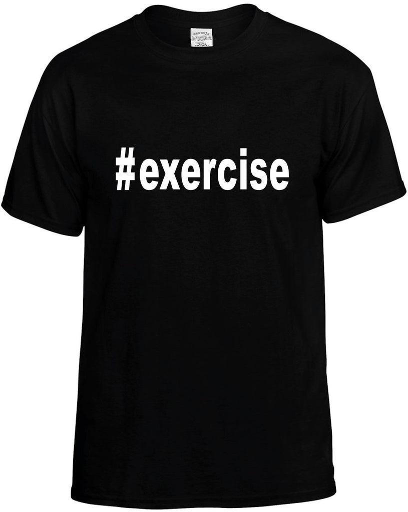 #exercise hashtag tee shirt mens funny t-shirt black