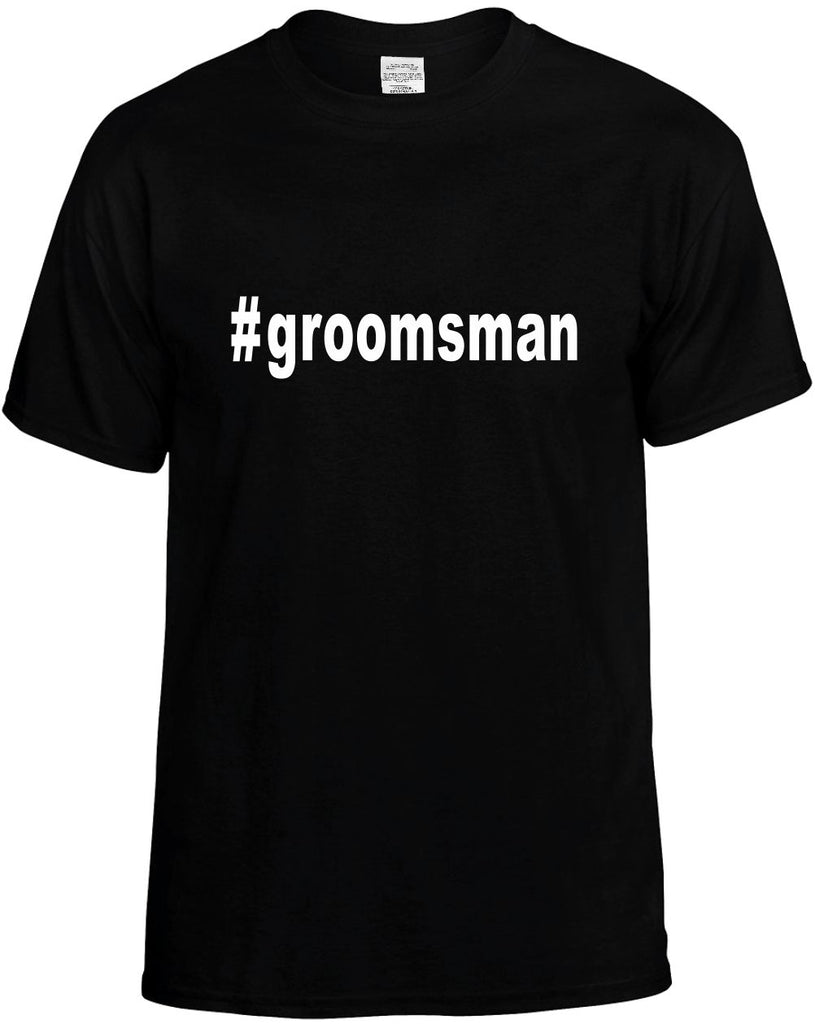 #groomsman hashtag tee shirt mens funny t-shirt black