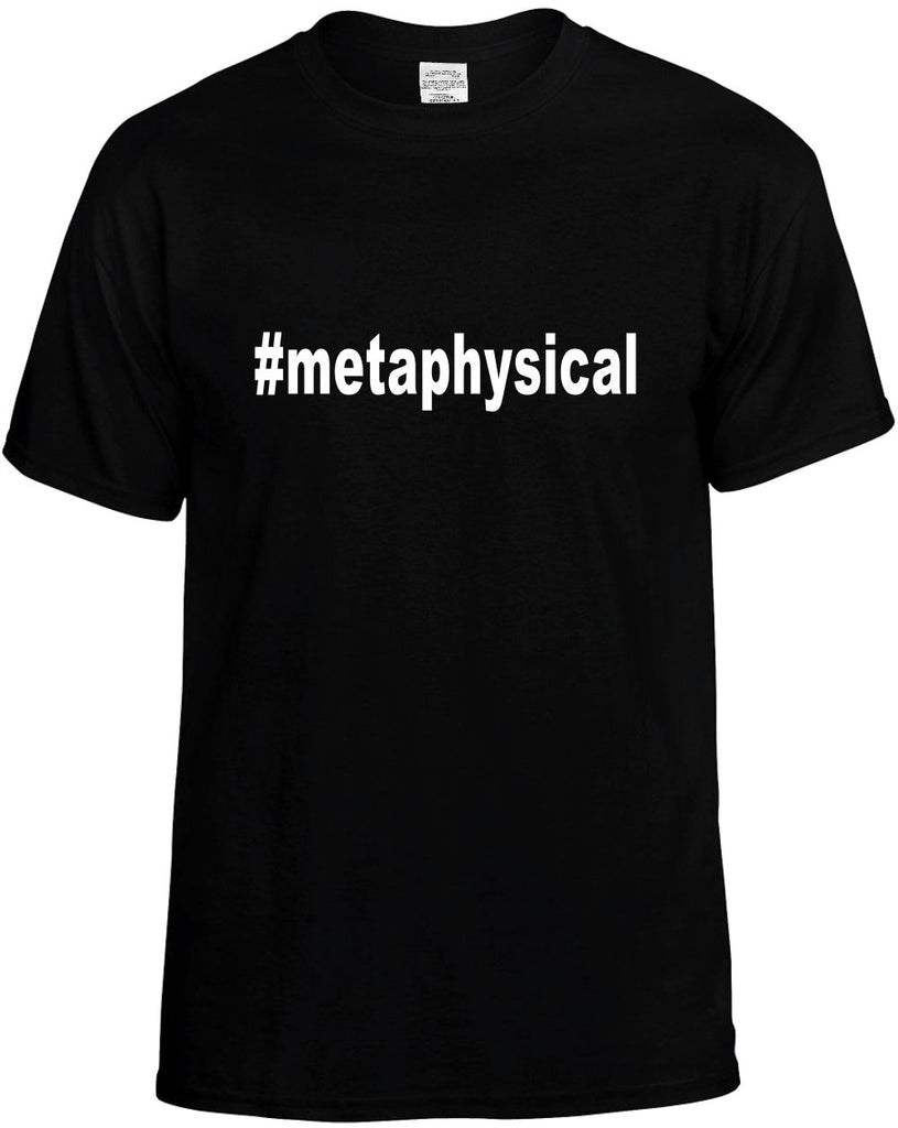 #metaphysical hashtag tee shirt mens funny t-shirt black