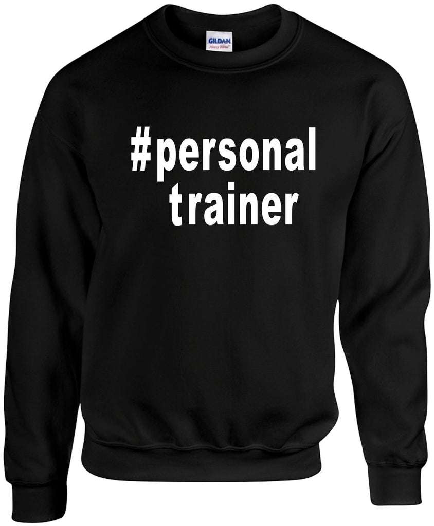 personaltrainer hashtag unisex crewneck sweatshirt black signature outlet novelty 