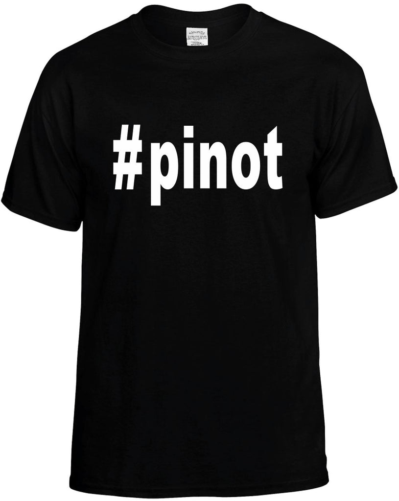 #pinot hashtag tee shirt mens funny t-shirt black
