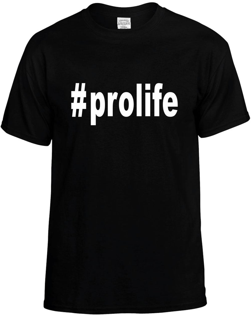 #prolife hashtag tee shirt mens funny t-shirt black