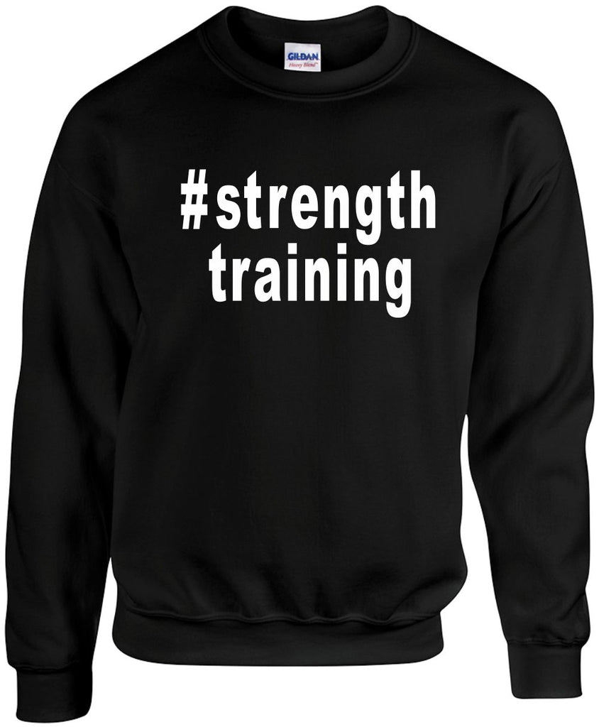 strengthtraining hashtag unisex crewneck sweatshirt black signature outlet novelty 