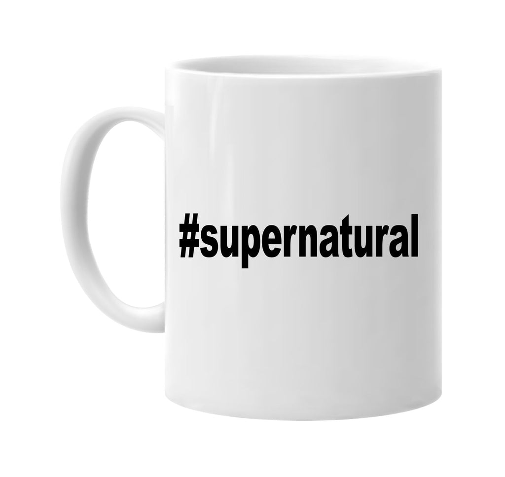 #supernatural hashtag tee shirt signature outlet novelty coffee cup mug graphic gift ideas gifts for the family mom dad