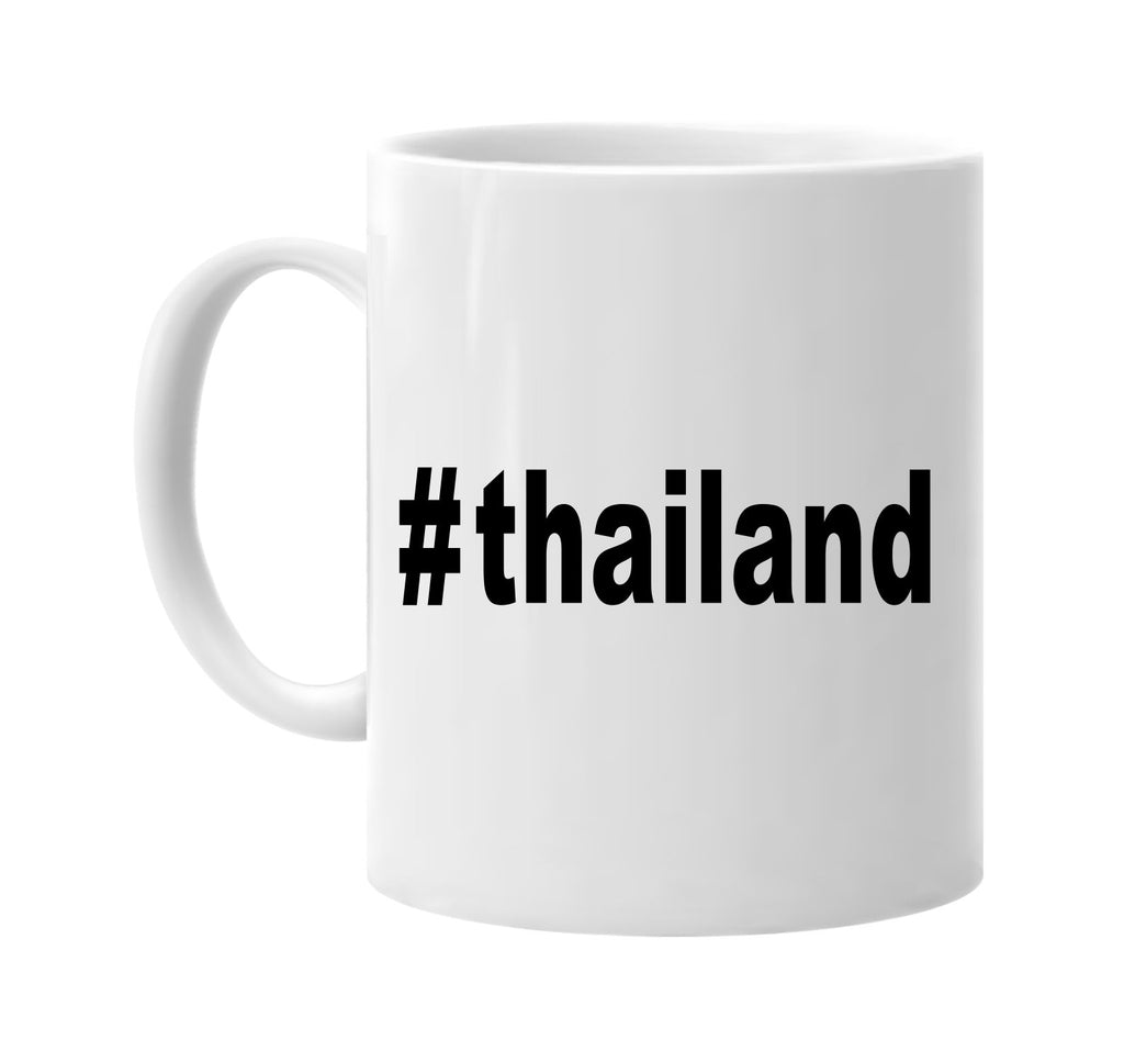 #thailand hashtag tee shirt signature outlet novelty coffee cup mug graphic gift ideas gifts for the family mom dad
