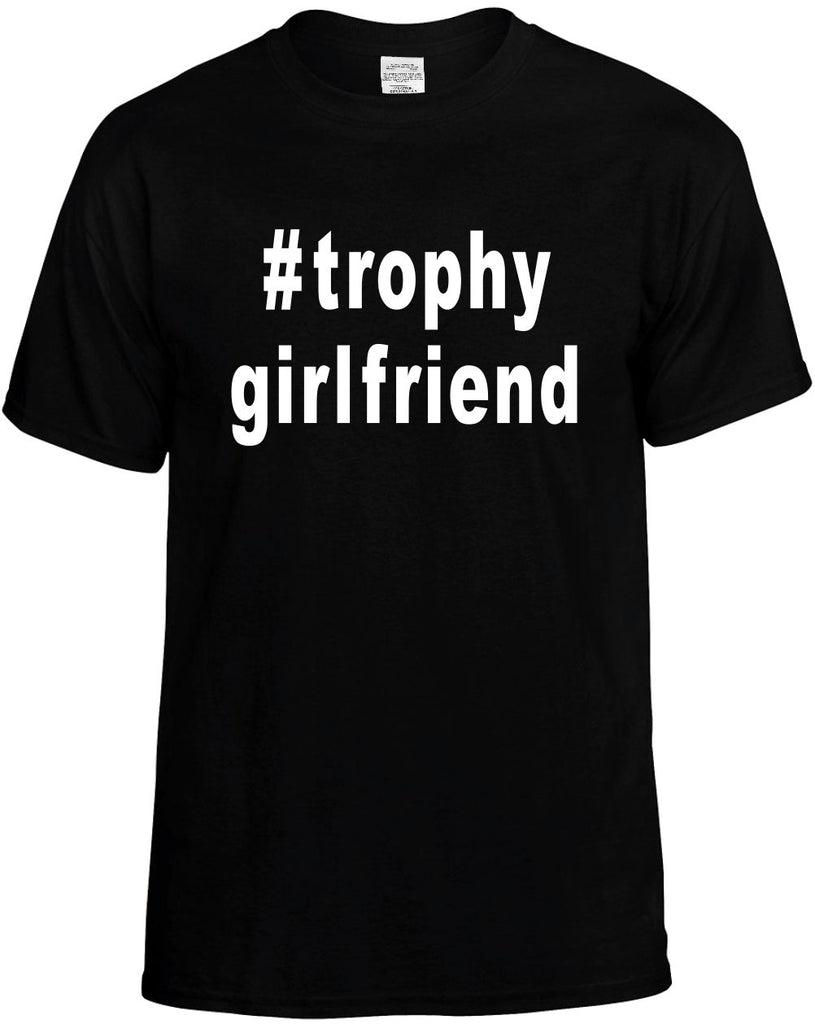 #trophygirfriend hashtag shirt mens funny t-shirt black