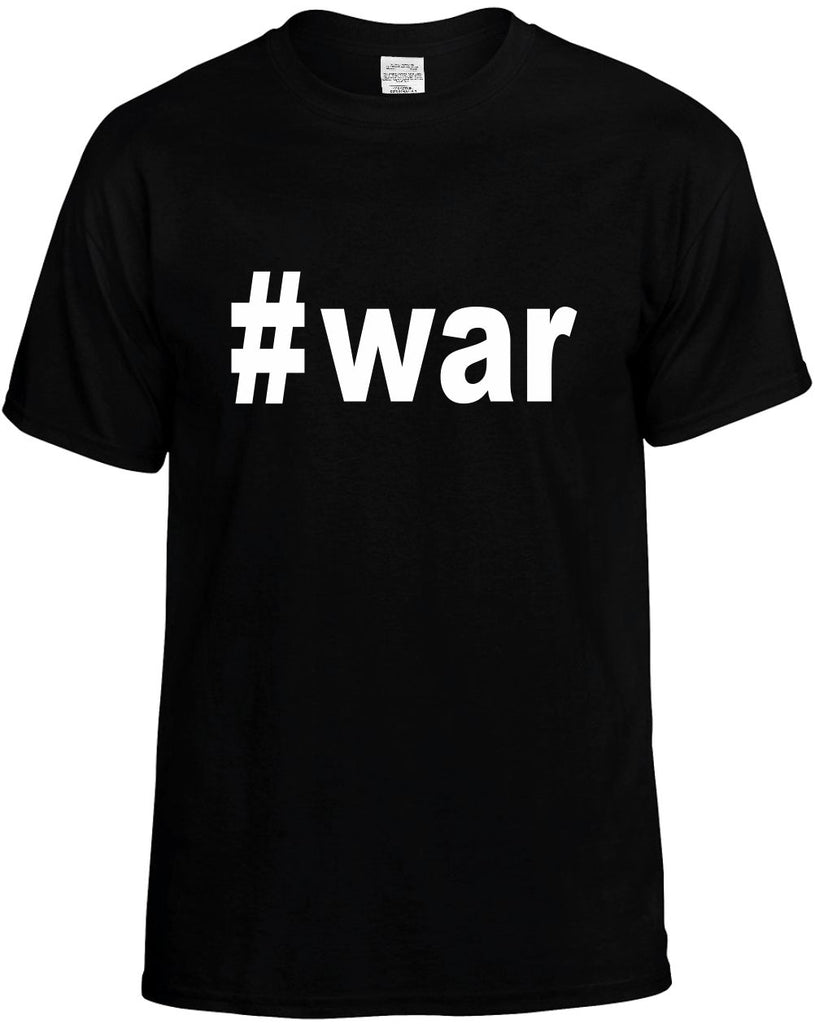 #war hashtag tee shirt mens funny t-shirt black