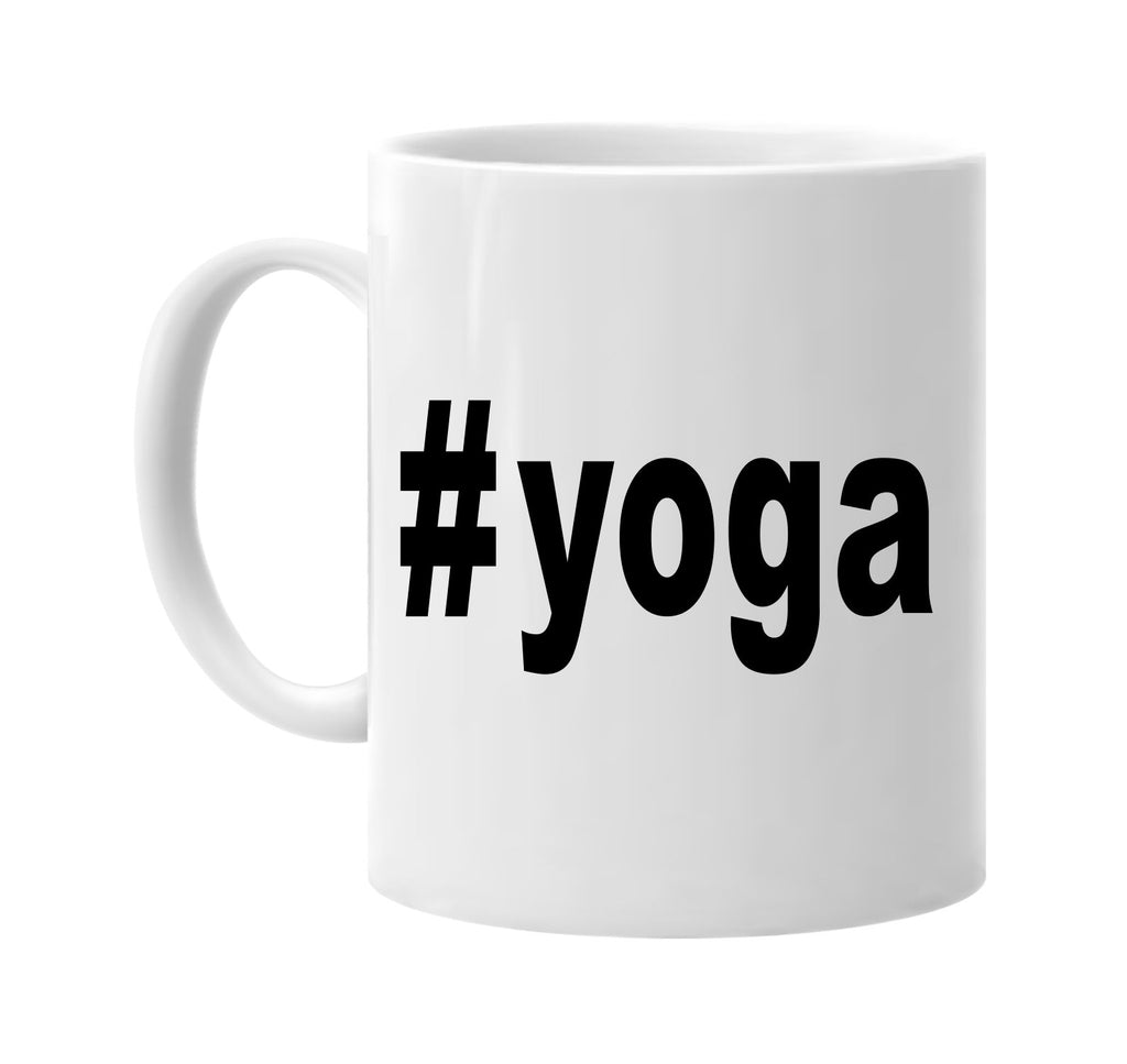 #yoga hashtag tee shirt signature outlet novelty coffee cup mug graphic gift ideas gifts for the family mom dad