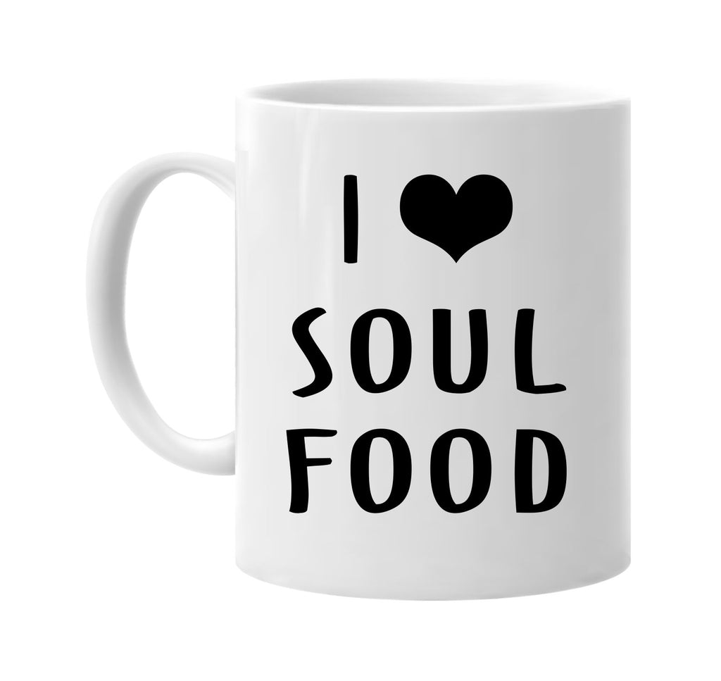 i love heart soul food signature outlet novelty coffee cup mug graphic gift ideas gifts for the family mom dad