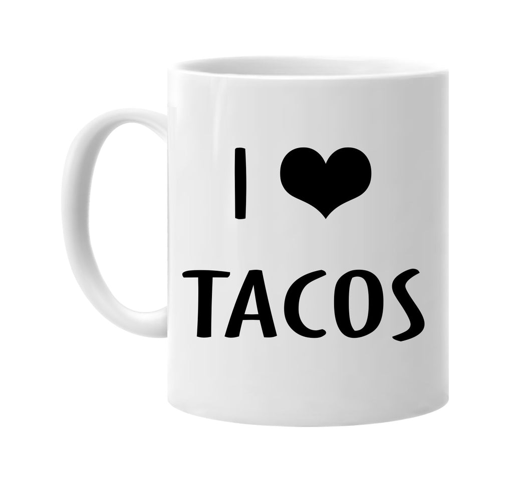 i love heart tacos signature outlet novelty coffee cup mug graphic gift ideas gifts for the family mom dad