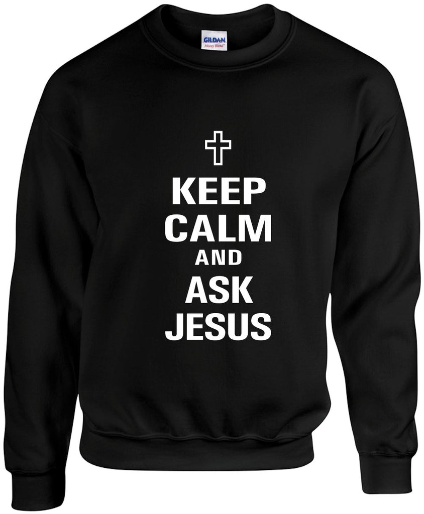 keep calm and ask jesus unisex crewneck sweatshirt black signature outlet novelty 