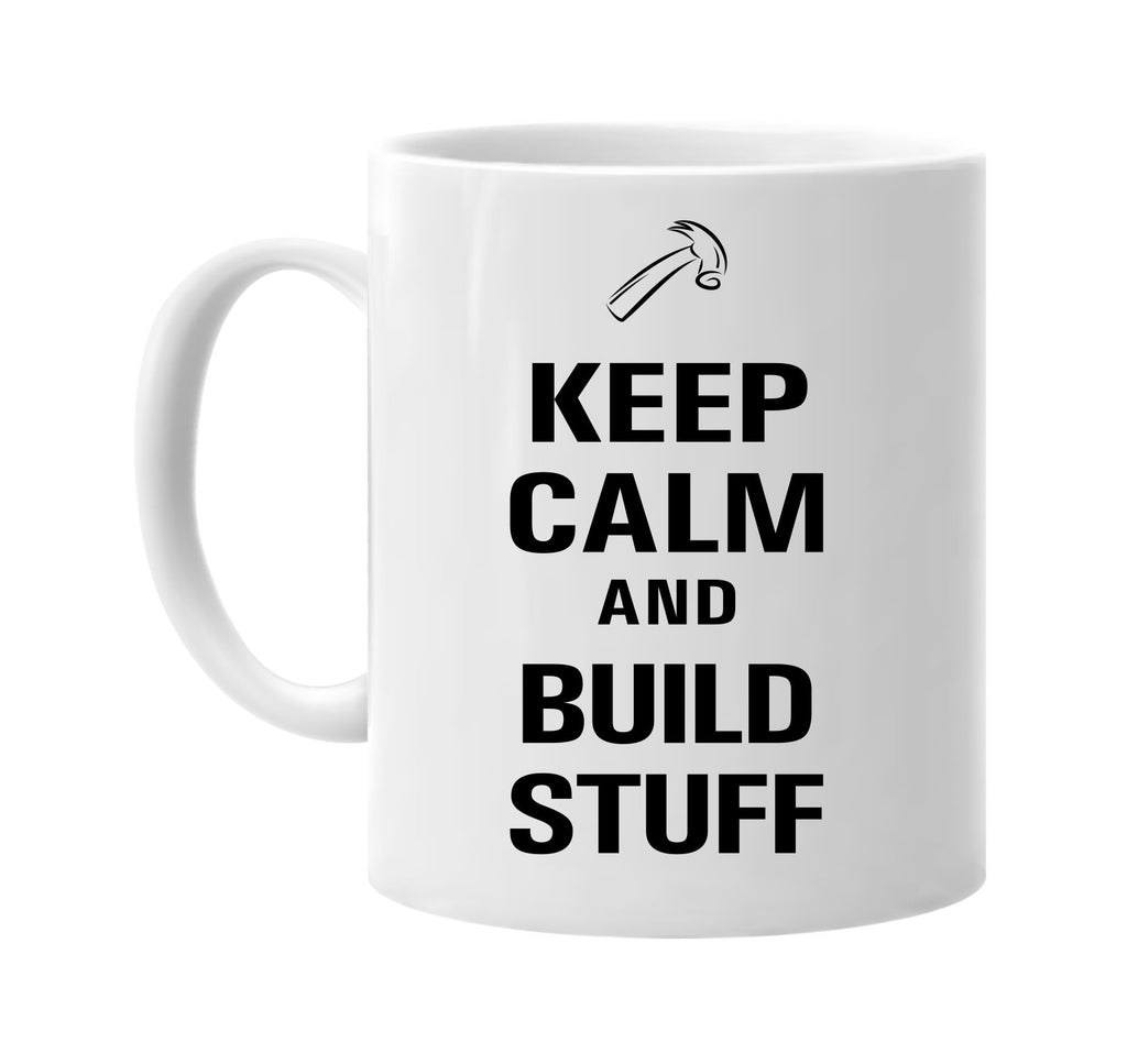 keep calm and build stuff signature outlet novelty coffee cup mug graphic gift ideas gifts for the family mom dad