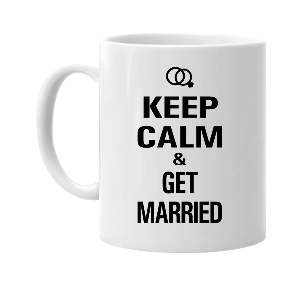 keep calm and get married signature outlet novelty coffee cup mug graphic gift ideas gifts for the family mom dad