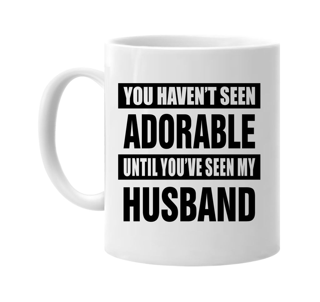havent seen adorable my husband signature outlet novelty coffee cup mug graphic gift ideas gifts for the family mom dad