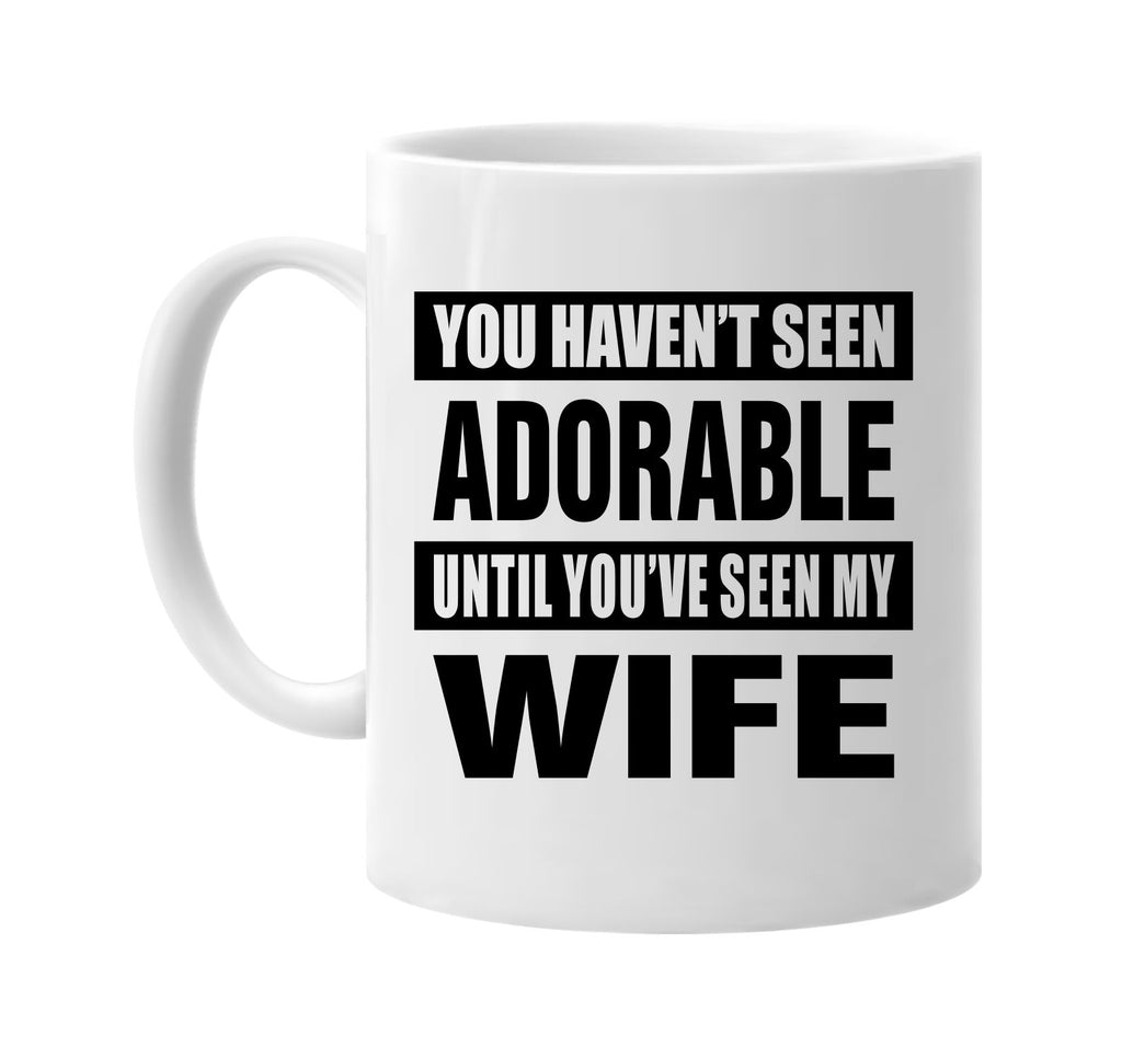havent seen adorable seen my wife signature outlet novelty coffee cup mug graphic gift ideas gifts for the family mom dad